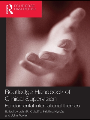 Routledge Handbook of Clinical Supervision: Fundamental International Themes by John R Cutcliffe