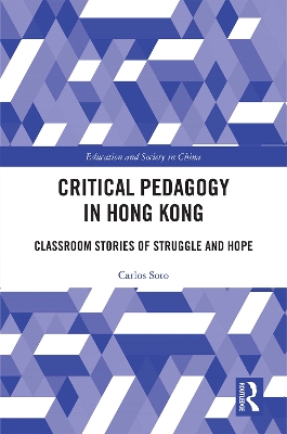 Critical Pedagogy in Hong Kong: Classroom Stories of Struggle and Hope by Carlos Soto