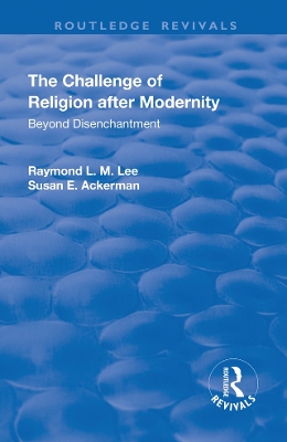 The Challenge of Religion after Modernity: Beyond Disenchantment book