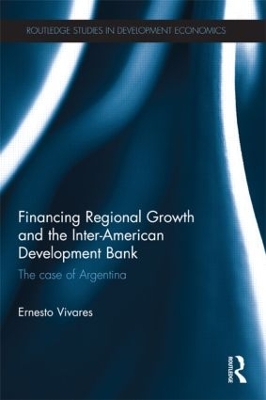 Financing Regional Growth and the Inter-American Development Bank by Ernesto Vivares