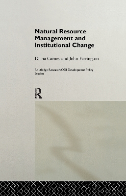 Natural Resource Management and Institutional Change by Diana Carney