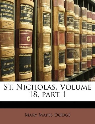 St. Nicholas, Volume 18, part 1 book