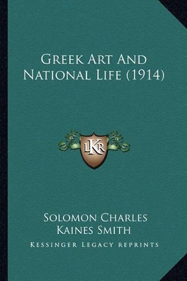 Greek Art And National Life (1914) by Solomon Charles Kaines Smith