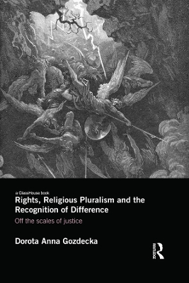 Rights, Religious Pluralism and the Recognition of Difference: Off the Scales of Justice by Dorota Anna Gozdecka