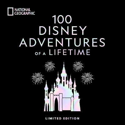 100 Disney Adventures of a Lifetime-Deluxe Edition: Magical Experiences From Around the World by Marcy Carriker Smothers