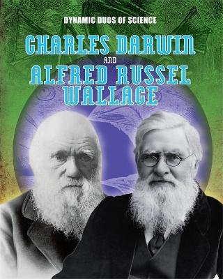 Dynamic Duos of Science: Charles Darwin and Alfred Russel Wallace book