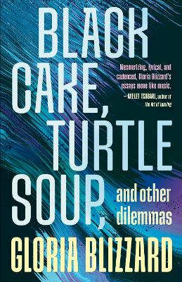 Black Cake, Turtle Soup, and Other Dilemmas: Essays book