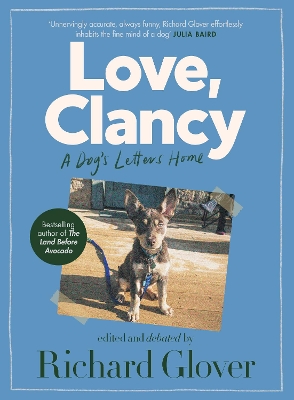 Love, Clancy: A dog's letters home, edited and debated by Richard Glover book