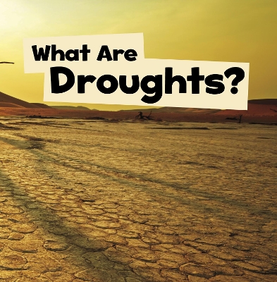 What Are Droughts? by Mari Schuh