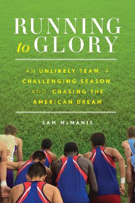 Running to Glory: An Unlikely Team, a Challenging Season, and Chasing the American Dream book