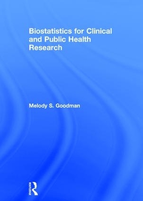 Biostatistics for Clinical and Public Health Research by Melody S. Goodman