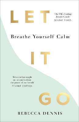 Let It Go: Breathe Yourself Calm by Rebecca Dennis