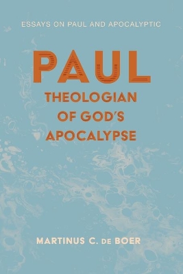 Paul, Theologian of God's Apocalypse by Martinus C de Boer