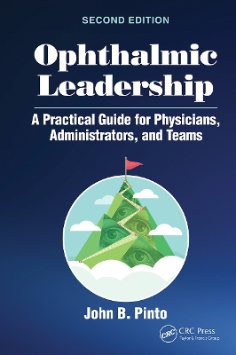 Ophthalmic Leadership: A Practical Guide for Physicians, Administrators, and Teams book