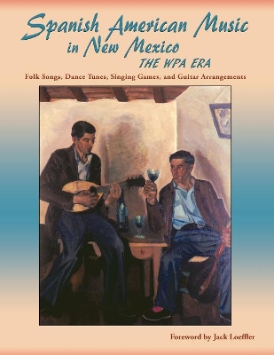 Spanish American Music in New Mexico, the Wpa Era book