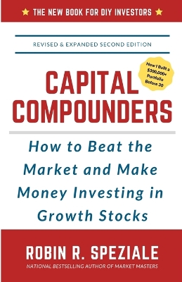 Capital Compounders: How to Beat the Market and Make Money Investing in Growth Stocks book