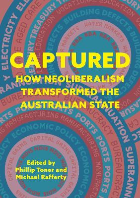 Captured: How neoliberalism transformed the Australian state book