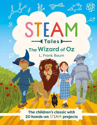 STEAM Tales: The Wizard of Oz: The children's classic with 20 hands-on STEAM Activities book