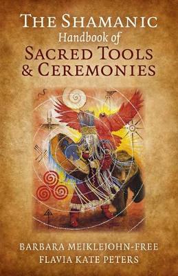 Shamanic Handbook of Sacred Tools and Ceremonies book