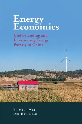 Energy Economics: Understanding and Interpreting Energy Poverty in China by Yi-Ming Wei