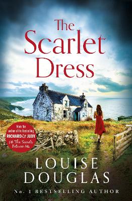 The Scarlet Dress: The brilliant new novel from the bestselling author of The House By The Sea by Louise Douglas