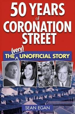 50 Years of Coronation Street: The (Very) Unofficial Story book