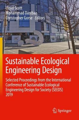 Sustainable Ecological Engineering Design: Selected Proceedings from the International Conference of Sustainable Ecological Engineering Design for Society (SEEDS) 2019 by Lloyd Scott