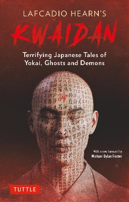 Lafcadio Hearn's Kwaidan: Terrifying Japanese Tales of Yokai, Ghosts, and Demons book