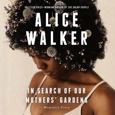 In Search of Our Mothers' Gardens: Womanist Prose by Alice Walker