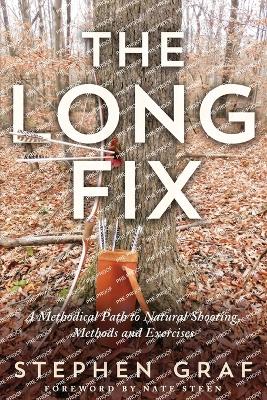 The Long Fix: A Methodical Path to Natural Shooting, Methods and Exercises book