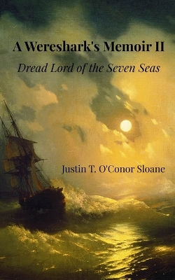 A Wereshark's Memoir II: Dread Lord of the Seven Seas book