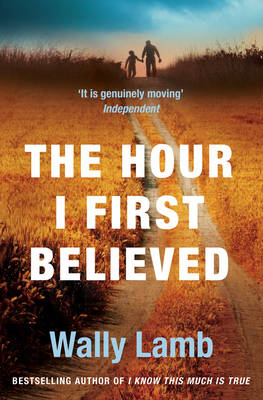 Hour I First Believed by Wally Lamb