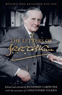 The Letters of J. R. R. Tolkien: Revised and Expanded edition by J. R. R. Tolkien