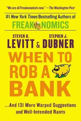 When to Rob a Bank by Steven D Levitt