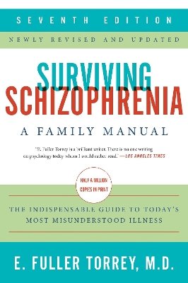 Surviving Schizophrenia, 7th Edition: A Family Manual by E. Fuller Torrey