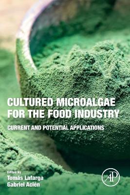 Cultured Microalgae for the Food Industry: Current and Potential Applications book