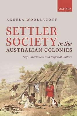 Settler Society in the Australian Colonies by Angela Woollacott