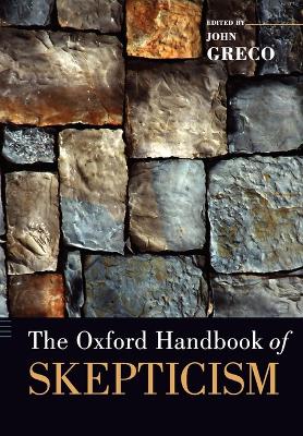 The Oxford Handbook of Skepticism by John Greco