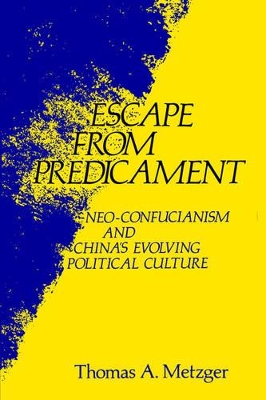 Escape from Predicament: Neo-Confucianism and China’S Evolving Political Culture book