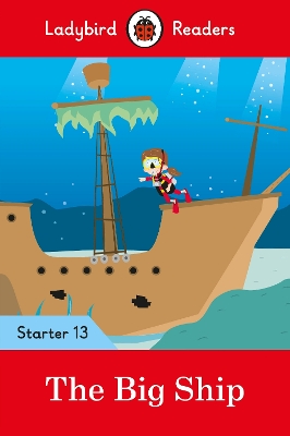 Ladybird Readers Starter Level 13 – The Big Ship (ELT Graded Reader) book