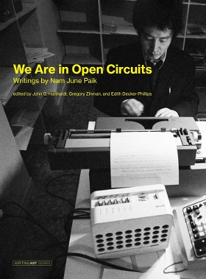 We Are in Open Circuits: Writings by Nam June Paik book