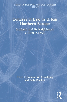 Cultures of Law in Urban Northern Europe: Scotland and its Neighbours c.1350–c.1650 book