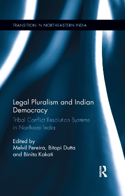 Legal Pluralism and Indian Democracy: Tribal Conflict Resolution Systems in Northeast India book