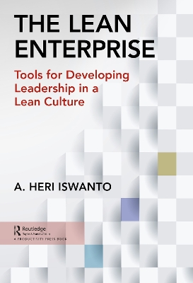 The Lean Enterprise: Tools for Developing Leadership in a Lean Culture book
