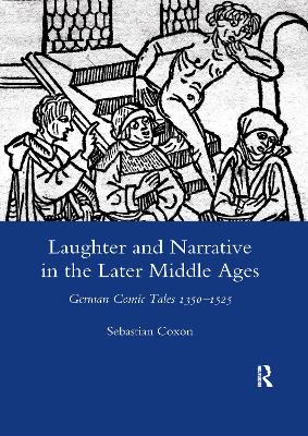 Laughter and Narrative in the Later Middle Ages: German Comic Tales C.1350-1525 book