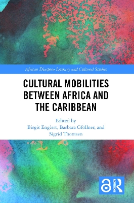 Cultural Mobilities Between Africa and the Caribbean by Birgit Englert