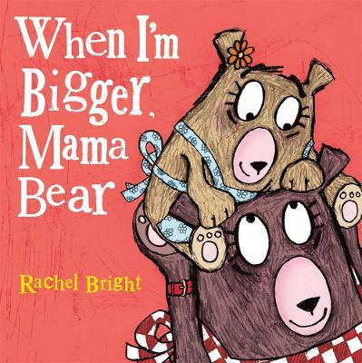When I'm Bigger, Mama Bear book