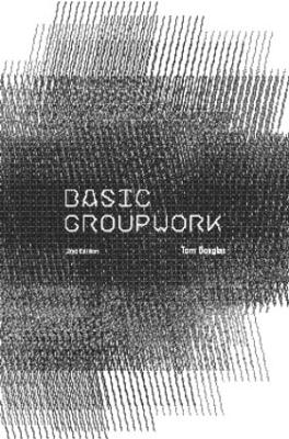 Basic Group Work by Tom Douglas