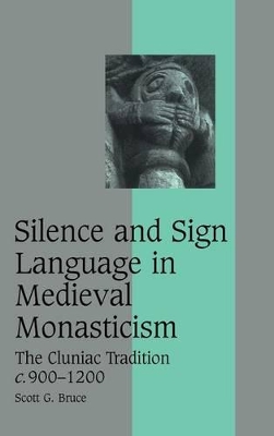 Silence and Sign Language in Medieval Monasticism by Scott G. Bruce