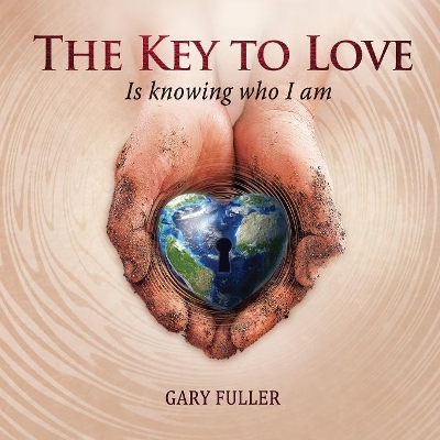 The Key To Love: Is Knowing Who I Am book